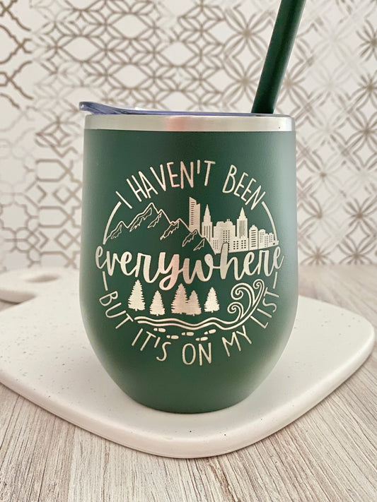 Haven't Been Everywhere wine tumbler