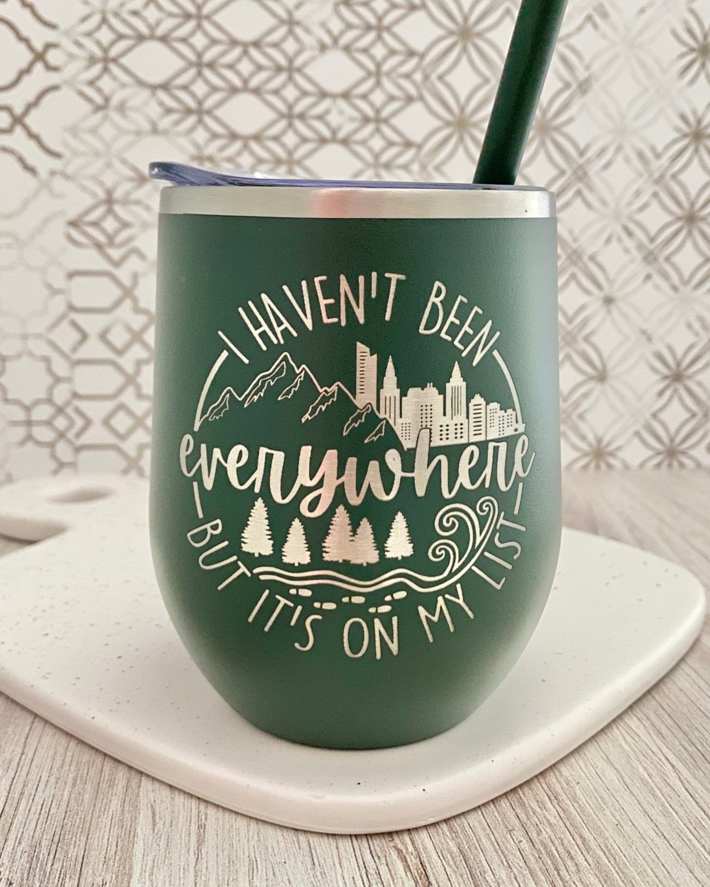 Haven't Been Everywhere wine tumbler