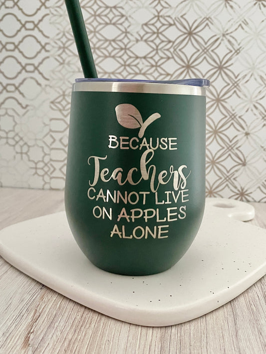 Because teachers cannot live on apples alone wine tumbler