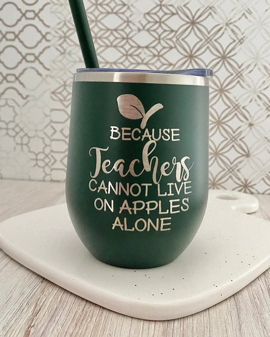 Because teachers cannot live on apples alone wine tumbler