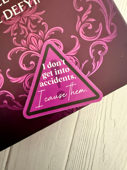 I Don't Get Into Accidents, I Cause Them - Dire Bound sticker