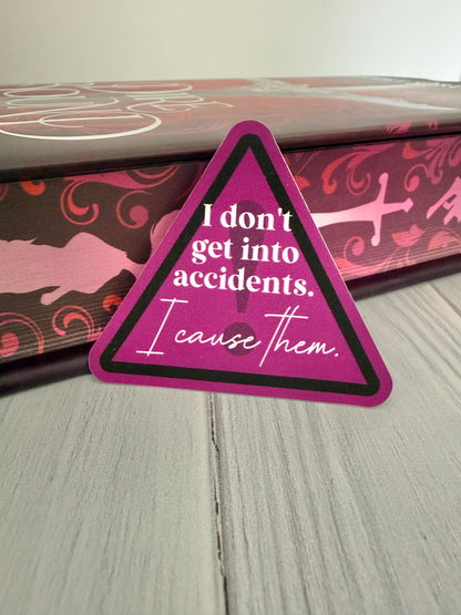I Don't Get Into Accidents, I Cause Them - Dire Bound sticker