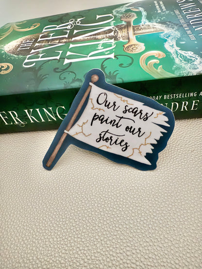 Our Scars Paint Our Stories - Ever King sticker
